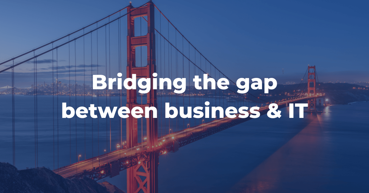 Learning of the Month: The Business & IT Gap — Don’t Fall for It 