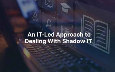 An IT‑Led Approach to Dealing With Shadow IT 