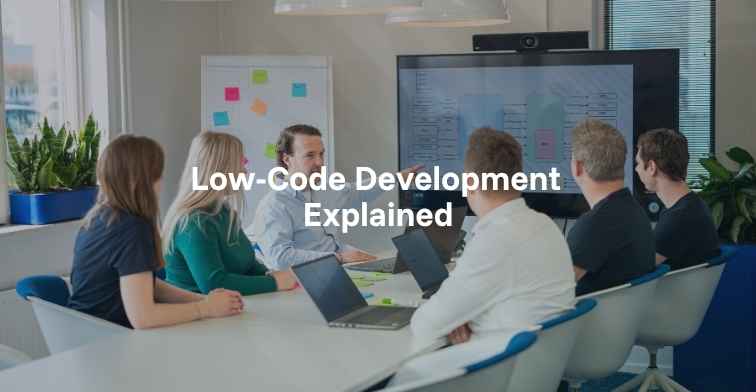 Low-Code Development Explained