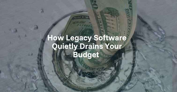How legacy software drains budget