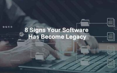 The 8 Signs Your Software Has Become Legacy